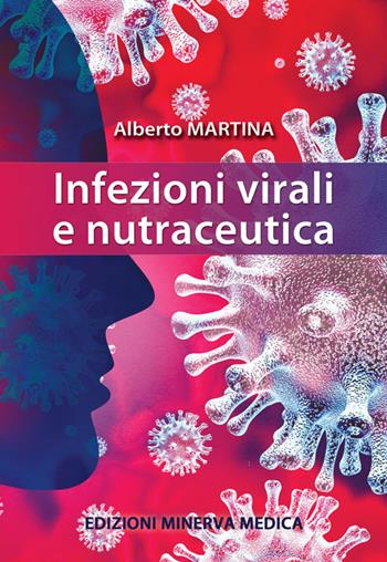 Infezioni virali e nutraceutica - Alberto Martina - Libro Minerva Medica 2021 | Libraccio.it
