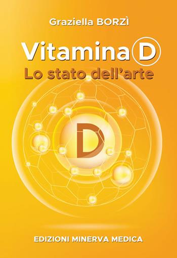Vitamina D. Lo stato dell'arte - Graziella Borzì - Libro Minerva Medica 2022 | Libraccio.it