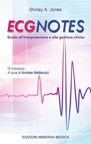 ECG Notes. Guida all'interpretazione e alla gestione clinica - Shirley A. Jones - Libro Minerva Medica 2022, Notes | Libraccio.it