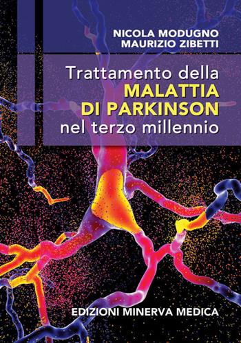 Trattamento della malattia di Parkinson nel terzo millennio - Nicola Modugno, Maurizio Zibetti - Libro Minerva Medica 2022 | Libraccio.it