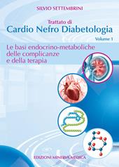 Trattato di cardio nefro diabetologia. Vol. 1: Le basi endocrino-metaboliche delle complicanze e della terapia