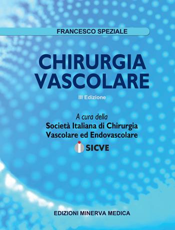 Chirurgia vascolare - Francesco Speziale - Libro Minerva Medica 2022 | Libraccio.it