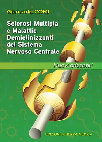 Sclerosi multipla e malattie demielinizzanti del sistema nervoso centrale. Nuovi orizzonti - Giancarlo Comi - Libro Minerva Medica 2022 | Libraccio.it
