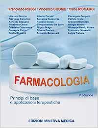 Farmacologia. Principi di base e applicazioni terapeutiche - Francesco Rossi, Vincenzo Cuomo, Carlo Riccardi - Libro Minerva Medica 2023 | Libraccio.it