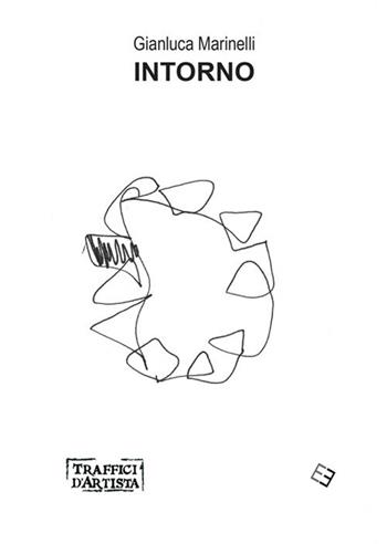 Intorno - Gianluca Marinelli - Libro Esperidi 2019, Traffici d'artista | Libraccio.it