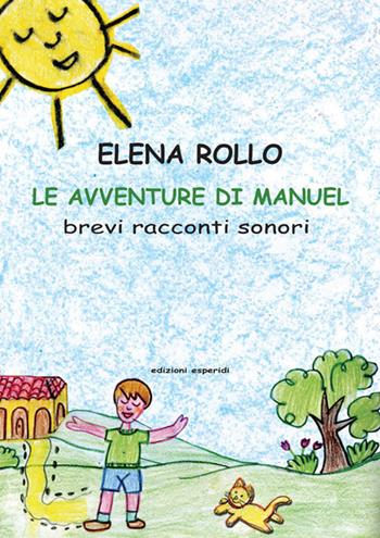 Le avventure di Manuel. Brevi racconti sonori. Ediz. a colori - Elena Rollo - Libro Esperidi 2020 | Libraccio.it