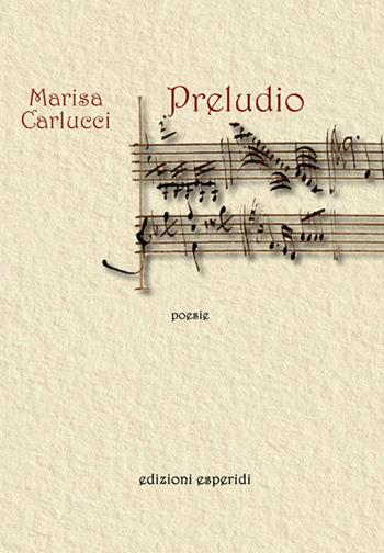 Preludio - Marisa Carlucci - Libro Esperidi 2020 | Libraccio.it