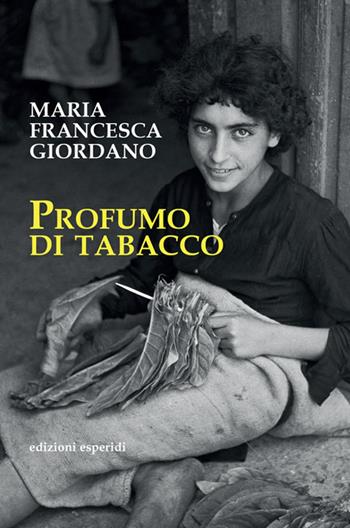Profumo di tabacco - Maria Francesca Giordano - Libro Esperidi 2020 | Libraccio.it