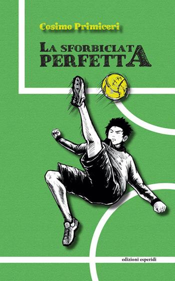 La sforbiciata perfetta - Cosimo Primiceri - Libro Esperidi 2020 | Libraccio.it