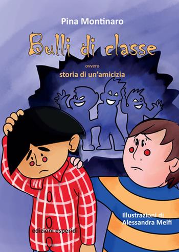 Bulli di classe. Ovvero storia di un'amicizia - Pina Montinaro - Libro Esperidi 2021 | Libraccio.it