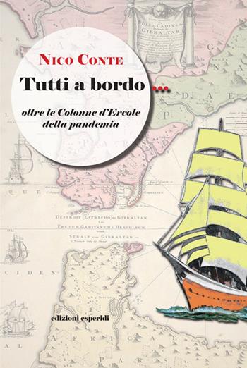 Tutti a bordo. Oltre le colonne d'Ercole della pandemia - Nico Conte - Libro Esperidi 2021 | Libraccio.it