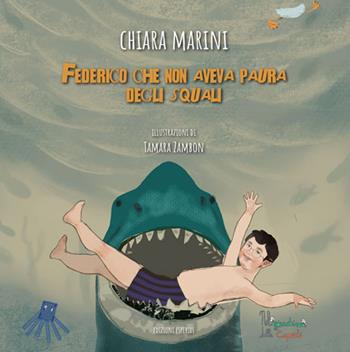 Federico che non aveva paura degli squali. Ediz. illustrata - Chiara Marini - Libro Esperidi 2021 | Libraccio.it