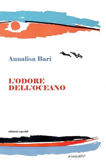L' odore dell'oceano - Annalisa Bari - Libro Esperidi 2022 | Libraccio.it