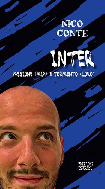 Inter: passione (mia) & tormento (loro) - Nico Conte - Libro Esperidi 2022 | Libraccio.it
