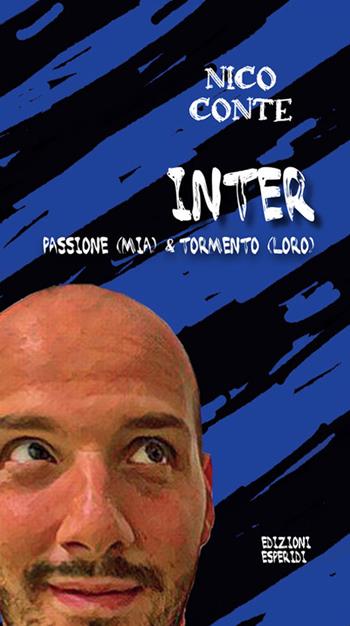 Inter: passione (mia) & tormento (loro) - Nico Conte - Libro Esperidi 2022 | Libraccio.it