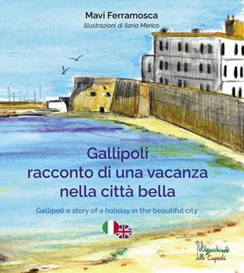 Gallipoli. Racconto di una vacanza nella città bella. Ediz. multilingue - Mavi Ferramosca - Libro Esperidi 2023, Nel giardino delle Esperidi | Libraccio.it