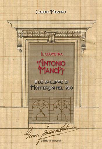 Il geometra Antonio Manca e lo sviluppo di Monteroni nel '900 - Claudio Martino - Libro Esperidi 2023 | Libraccio.it