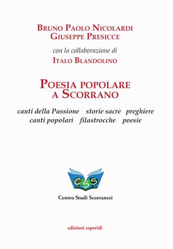 Poesia popolare a Scorrano. Canti della Passione, storie sacre, preghiere, canti popolari, filastrocche, poesie - Bruno Nicolardi, Giuseppe Presicce - Libro Esperidi 2024 | Libraccio.it