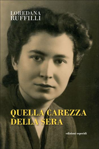 Quella carezza della sera - Loredana Ruffilli - Libro Esperidi 2025 | Libraccio.it