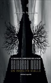 Scirocco nero. Un insolito giallo. Le indagini del commissario Bob La Palma