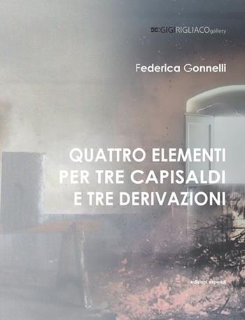 Federica Gonnelli. Quattro elementi per tre capisaldi e tre derivazioni. Catalogo della mostra (Galatina, Gigi Rigliaco Art Gallery, 24 aprile - 20 maggio 2026) - Federica Gonnelli - Libro Esperidi 2026 | Libraccio.it