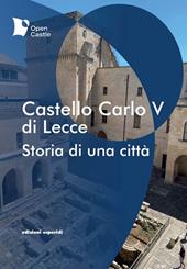 Castello Carlo V di Lecce. Storia di una città