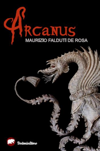 Arcanus - Maurizio Falduti De Rosa - Libro Bertoni 2019 | Libraccio.it