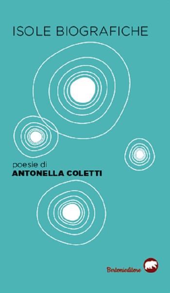 Isole biografiche - Antonella Coletti - Libro Bertoni 2019 | Libraccio.it