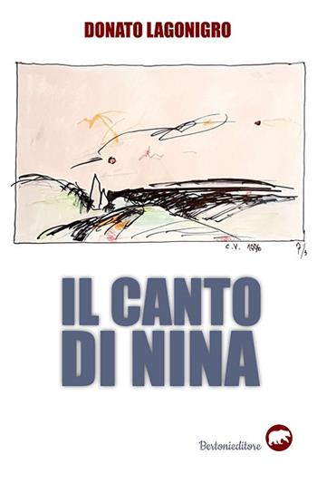 Il canto di Nina - Donato Lagonigro - Libro Bertoni 2019 | Libraccio.it