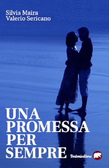 Una promessa per sempre - Silvia Maira, Valerio Sericano - Libro Bertoni 2019 | Libraccio.it