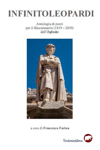 Infinitoleopardi. Antologia di poeti per il Bicentenario (1819-2019) dell'Infinito  - Libro Bertoni 2019 | Libraccio.it