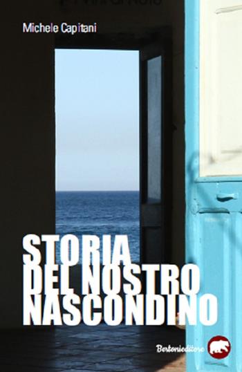 Storia del nostro nascondino - Michele Capitani - Libro Bertoni 2019 | Libraccio.it