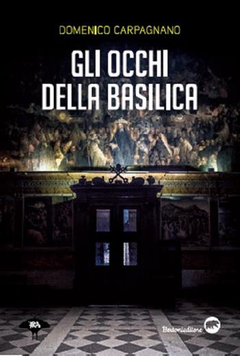 Gli occhi della basilica - Domenico Carpagnano - Libro Bertoni 2019 | Libraccio.it