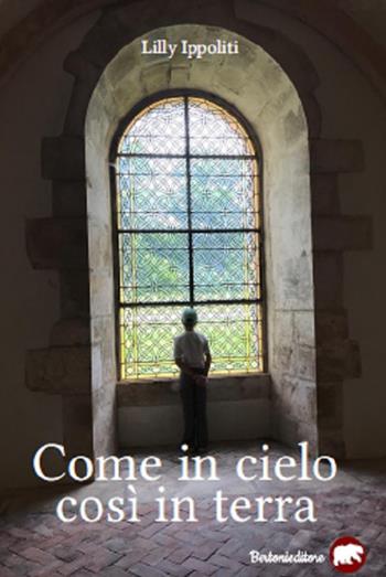 Come in cielo così in terra - Lilly Ippoliti - Libro Bertoni 2019 | Libraccio.it