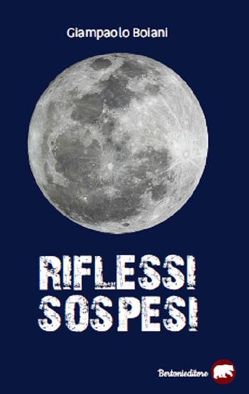 Riflessi sospesi - Giampaolo Boiani - Libro Bertoni 2019 | Libraccio.it