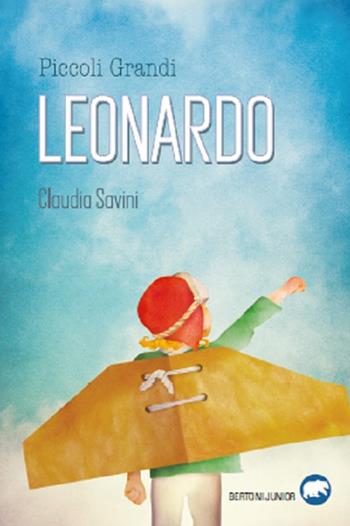 Piccoli grandi. Leonardo. Uccio Da Vinci - Claudia Savini - Libro Bertoni 2019, Junior | Libraccio.it