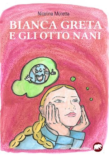 Bianca Greta e gli otto nani - Nicolina Moretta - Libro Bertoni 2019, Junior | Libraccio.it