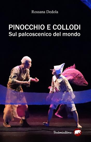 Pinocchio e Collodi sul palcoscenico del mondo - Rossana Dedola - Libro Bertoni 2019 | Libraccio.it