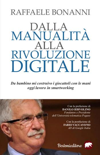 Dalla manualità alla rivoluzione digitale - Raffaele Bonanni - Libro Bertoni 2019 | Libraccio.it