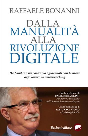 Dalla manualità alla rivoluzione digitale - Raffaele Bonanni - Libro Bertoni 2019 | Libraccio.it