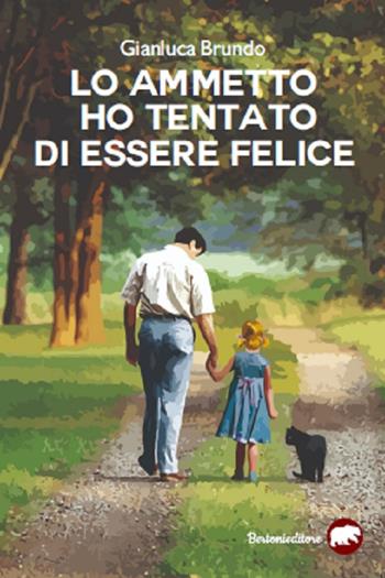 Lo ammetto ho tentato di essere felice - Gianluca Brundo - Libro Bertoni 2019 | Libraccio.it