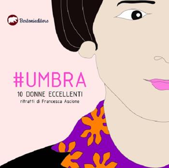 #umbra. 10 donne eccellenti - Francesca Ascione - Libro Bertoni 2020 | Libraccio.it