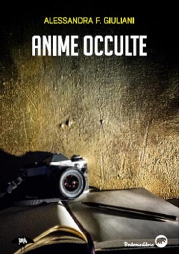Anime occulte - Alessandra F. Giuliani - Libro Bertoni 2020 | Libraccio.it