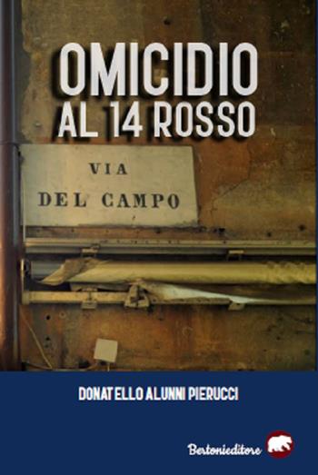 Omicidio al 14 rosso - Donatello Alunni Pierucci - Libro Bertoni 2020 | Libraccio.it