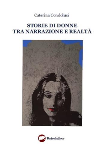 Storie di donne tra narrazione e realtà - Caterina Condoluci - Libro Bertoni 2020 | Libraccio.it