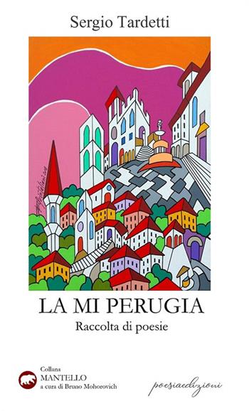 La mi Perugia - Sergio Tardetti - Libro Bertoni 2020 | Libraccio.it