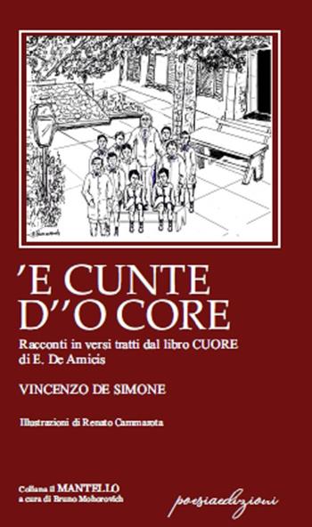 'E cunte d'o core. Racconti in versi tratti dal libro «Cuore» di E. De Amicis - Vincenzo De Simone - Libro Bertoni 2020, Il mantello | Libraccio.it