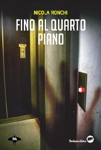 Fino al quarto piano - Nicola Ronchi - Libro Bertoni 2020, Ira | Libraccio.it