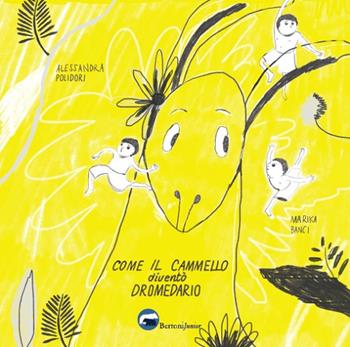 Come il cammello diventò un dromedario - Alessandra Polidori - Libro Bertoni 2020 | Libraccio.it