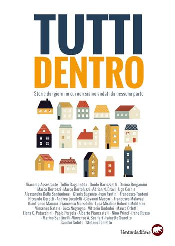 Tutti dentro. Storie dai giorni in cui non siamo andati da nessuna parte  - Libro Bertoni 2020 | Libraccio.it